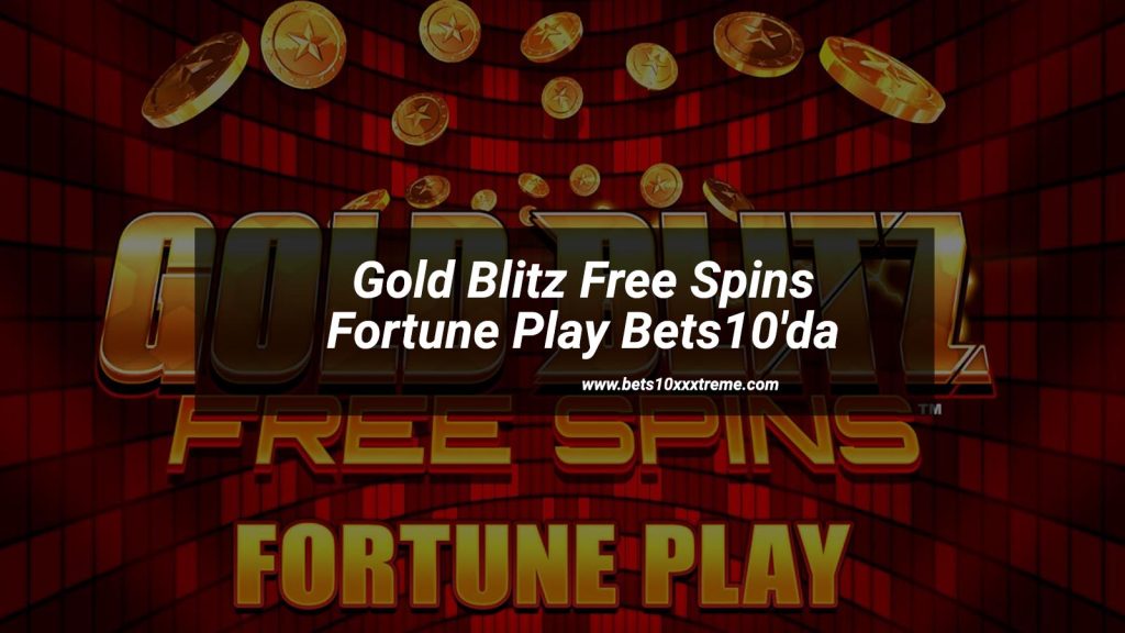 Gold Blitz Free Spins Fortune Play Bets10'da