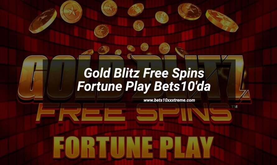 Gold Blitz Free Spins Fortune Play Bets10’da